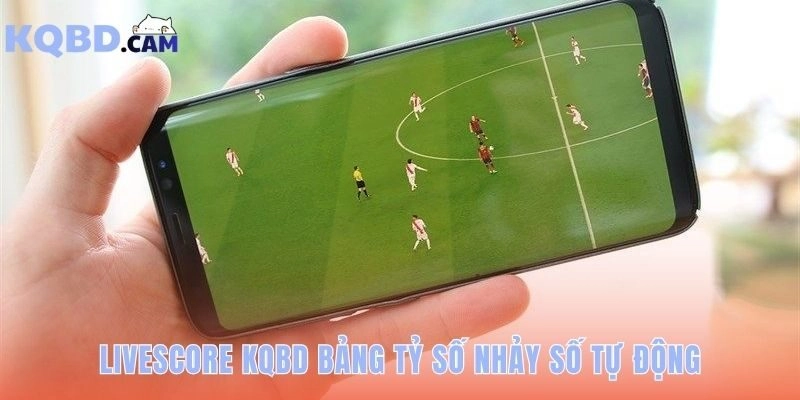 Livescore KQBD tự động cập nhật tỷ số không cần tải lại trang