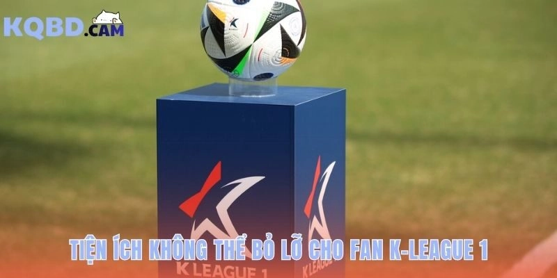 Các công cụ theo dõi toàn diện KQBD K league 1